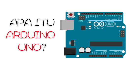 Mengenal, Apa itu Arduino Uno?