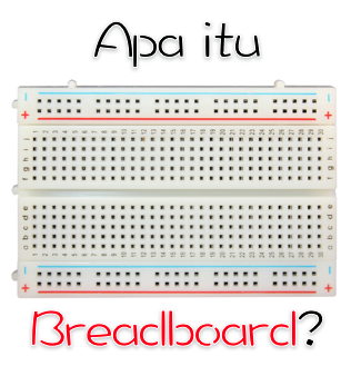 Memahami dengan mudah apa itu breadboard atau project board