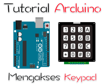 Cara mengakses Keypad menggunakan Arduino Uno