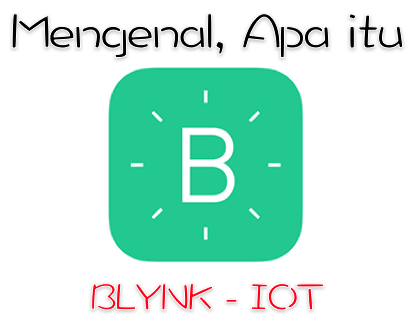 Mengenal aplikasi BLYNK untuk fungsi IOT